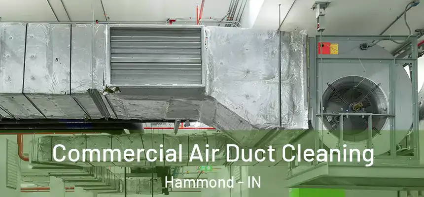  Commercial Air Duct Cleaning Hammond - IN