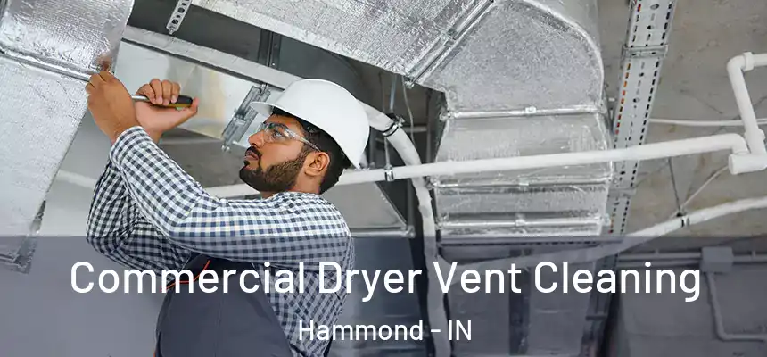  Commercial Dryer Vent Cleaning Hammond - IN