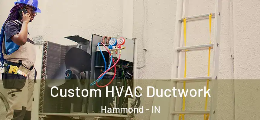 Custom HVAC Ductwork Hammond - IN