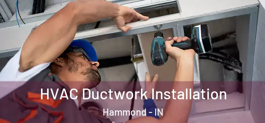 HVAC Ductwork Installation Hammond - IN