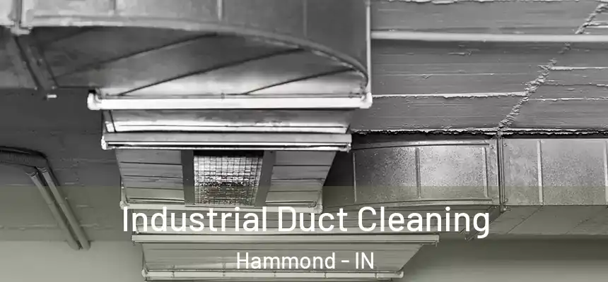  Industrial Duct Cleaning Hammond - IN