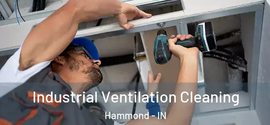  Industrial Ventilation Cleaning Hammond - IN