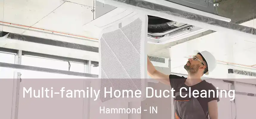 Multi-family Home Duct Cleaning Hammond - IN